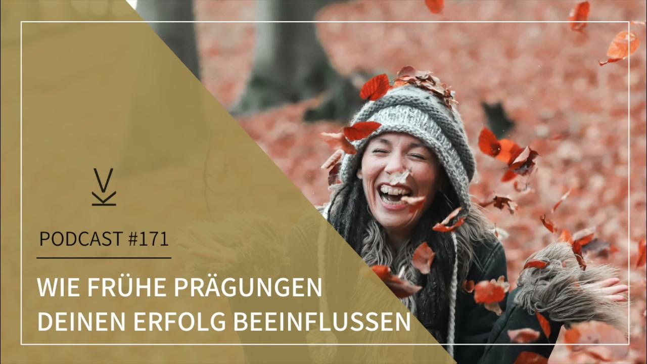 Wie frühe Prägungen deinen Erfolg beeinflussen // Podcast 171 YouTube