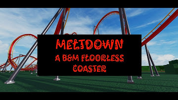 B&M Floorless Coaster Meltdown (featuring sea serpent roll) TPT2 Updated