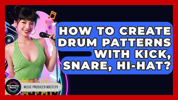 How To Create Drum Patterns With Kick, Snare, Hi-hat? - Music Producer Mastery