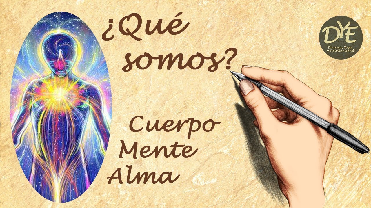 Qué Somos? ¿Cuerpo, mente, alma? - YouTube