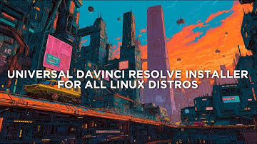 Universal DaVinci Resolve Installer for ALL Linux Distros