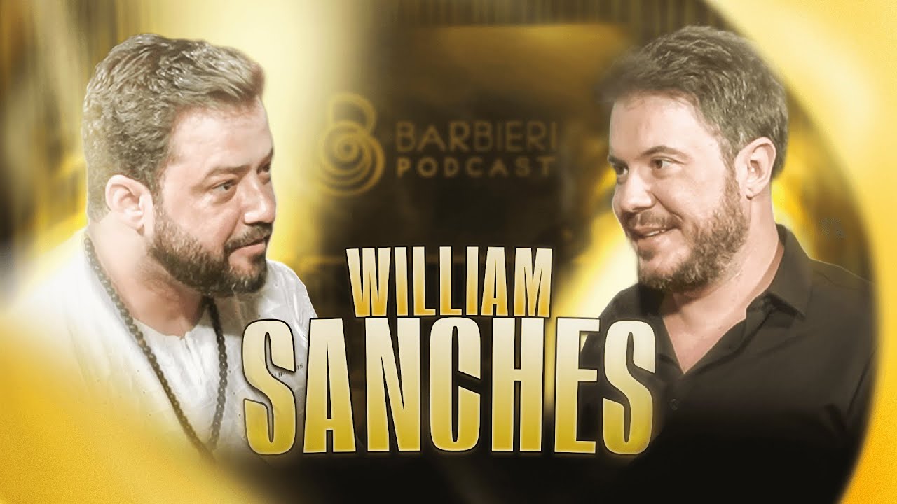 ESSE É O SEGREDO PARA MANIFESTAR A PROSPERIDADE NA SUA VIDA | William Sanches | BARBIERI PODCAST ...