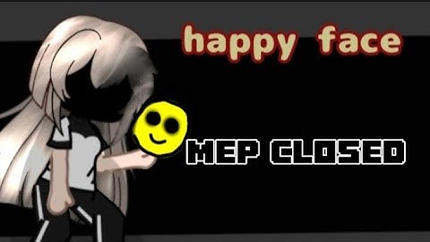 happy face mep closed [ 23/23  taken ] [11/23 done ) read desc for rules ! #gachamep