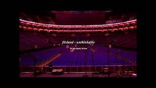 Unthinkable - FTISLAND [empty arena audio 🎧]