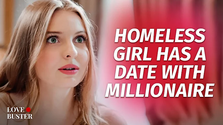 Homeless Girl Has A Date With Millionaire | @LoveBuster_ - DayDayNews