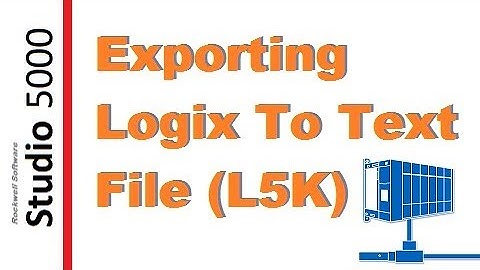 RSLogix - Export/Import To L5K And L5X (Text File)