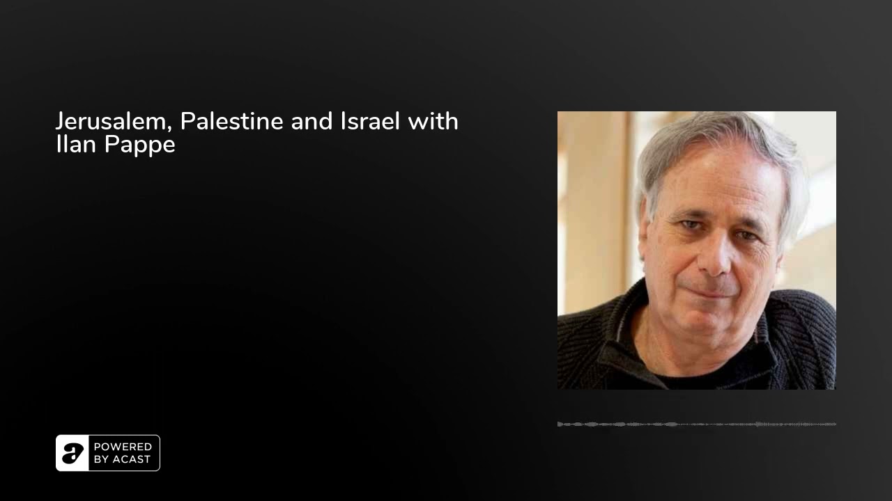 Jerusalem, Palestine and Israel with Ilan Pappe 