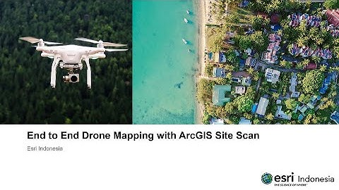 ArcGIS Site Scan: from Drone Data Acquisition to Produce Imagery Products