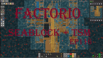 Factorio Seablock + TSM ep116