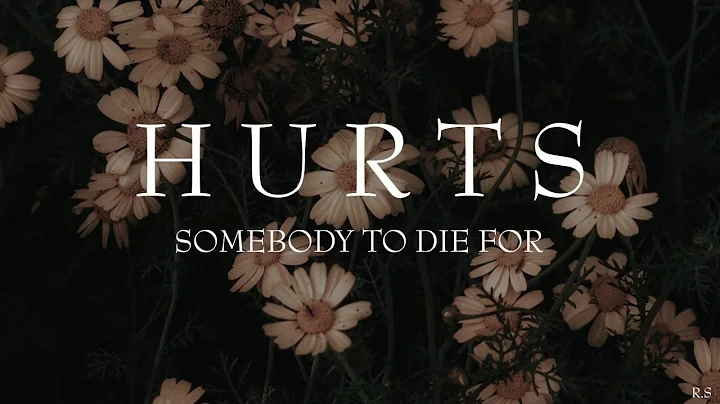 Hurts - Somebody To Die For (Lyrics)