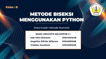 Metode Biseksi dengan Menggunakan Python Kelompok C Kelas B - MK Metode Numerik