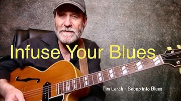 Tim Lerch - How To Get Some Bebop Into Your Blues   -  Lesson