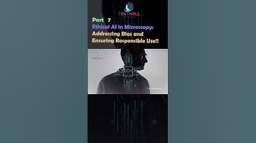 Ethical AI in Microscopy: Addressing Bias and Ensuring Responsible Use! Part 7 #viral #ai