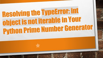Resolving the TypeError: int object is not iterable in Your Python Prime Number Generator