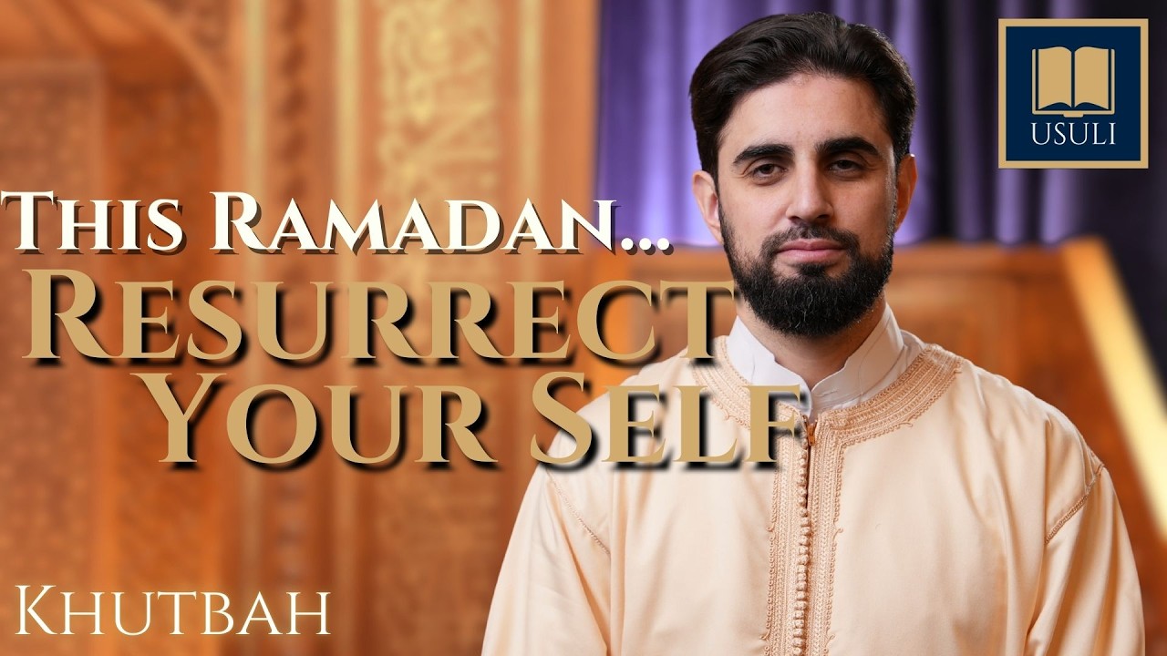 In Pursuit of Meaning: Ramadan & Resurrecting the Self - Usuli Khutbah (20 February 2026)