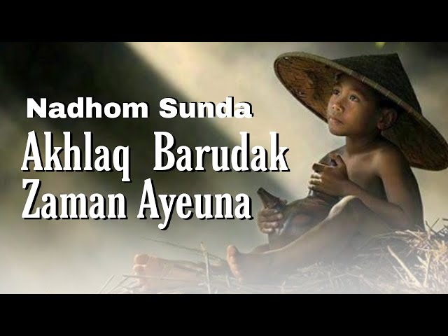 Akhlak barudak zaman ayeuna (akhlak anak zaman sekarang)  | Nadhom sunda class=