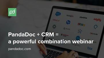 PandaDoc 102 - PandaDoc  + CRM =  A Powerful Combination