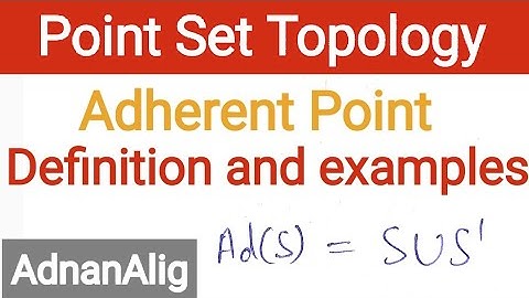 5. Definition and examples of Adherent point | point set topology | Real Analysis