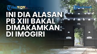 Ini Dia Alasan Pakubuwono Xiii Dimakamkan Di Imogiri, Sarat Sejarah Dikenal Tempat Suci