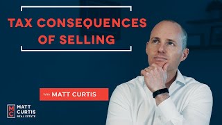Are there Tax Consequences When Selling?!