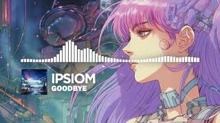 Ipsiom - Goodbye [Hypertrance]