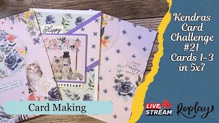 Kendra’s Card Challenge 21/ Cards 1-3 in 5x7 / Decorating the insides livestream