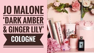 Jo Malone London Dark Amber And Ginger Lily Perfume Cologne Intense Review