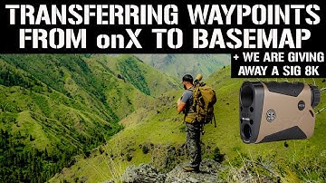 TRANSFERRING WAYPOINTS FROM onX TO BASEMAP + WE ARE GIVING AWAY A SIG SAUER 8K RANGEFINDER