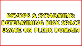 Celebrity DevOps & SysAdmins: determining disk space usage on plesk domain Profile