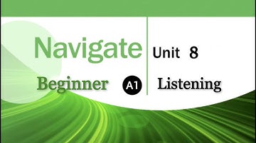 Navigate Beginner Coursebook A1 Listening Unit 8