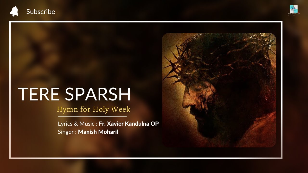 Tera Sparsh  Hindi Christian Devotional  Hymn for Holy Week  Fr Xavier Kandulna OP 