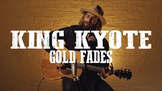 Video thumbnail of "KING KYOTE - Gold Fades (LIVE Acoustic)"