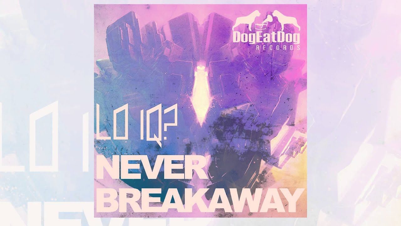 Lo IQ? - Never Breakaway (Official Track) [DogEatDog Records - Breaks]