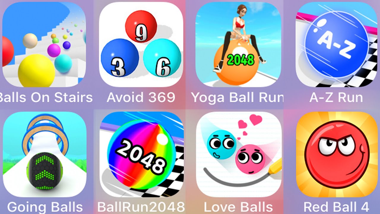 Going Balls,Ball Run 2048,Love Balls,Red Ball 4,A Z Run,Yoga Ball Run,Avoid 369,Balls On Stairs