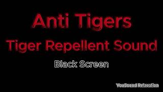 7 Hours of Ultrasonic Tiger Repellent | High-Frequency Sound | Black Screen