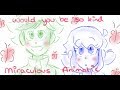 Would You Be So Kind - Miraculous Animatic