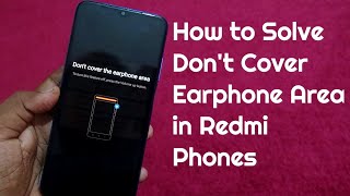 Don't cover the Earphone area problem? How to solve don't cover the earphone area?