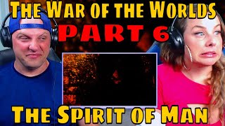 REACTION TO The War of the Worlds - The Spirit of Man ! | PART 6 | THE WOLF HUNTERZ REACTIONS