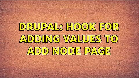 Drupal: Hook for adding values to add node page (2 Solutions!!)