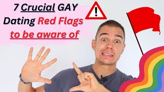 7 Gay Dating Red Flags 🚩🌈 You Need to Watch Out For - Gay First Dating Advice