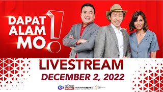 Dapat Alam Mo! Livestream: December 2, 2022 - Replay