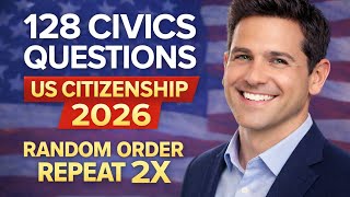 128 Civics Questions for US Citizenship Interview 2026 – Random Order, Easy Answers, Repeated Twice