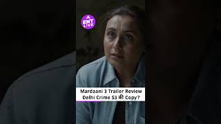 Mardaani 3 Trailer Review: Shivani Shivaji की कहानी कम, Delhi Crime S3 की Copy ज्यादा | Rani Mukerji
