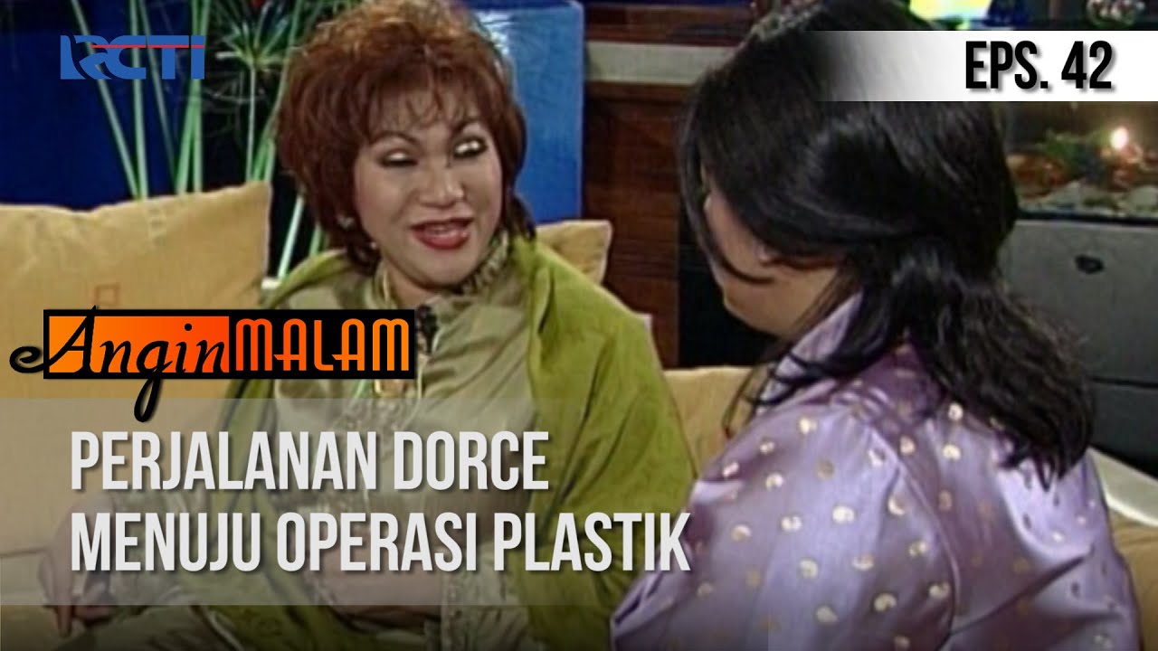 ANGIN MALAM - Perjalanan Dorce Menuju Operasi Plastik [Episode 42]