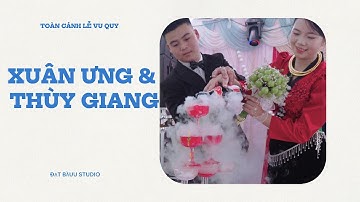 TOÀN CẢNH LỄ VU QUY | XUÂN ƯNG & THÙY GIANG | MƯỜNG CHÙM - SƠN LA|