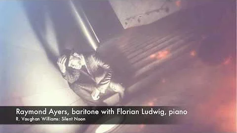 Raymond Ayers sings Silent Noon (R. V. Williams)