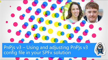 PnPjs v3 – Using and adjusting PnPjs v3 config file in your SPFx solution
