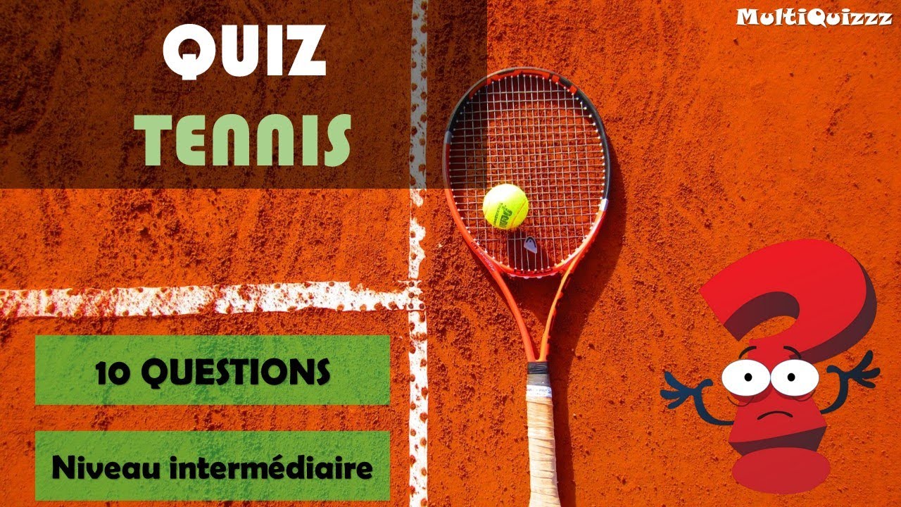 QUIZ TENNIS Testez vos connaissances sur le Tennis dans ce quiz de