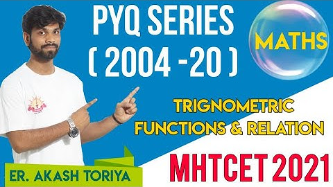 Part 1 | Trigonometric Functions & Relations | MHTCET Previous Year Questions 2004 -20 | MHTCET 2021