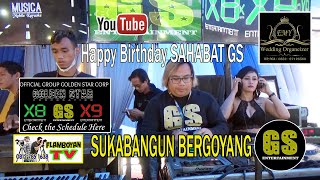 GOLDEN STAR//SUKABANGUN BERGOYANG//HAPPY BIRTHDAY SAHABAT GS